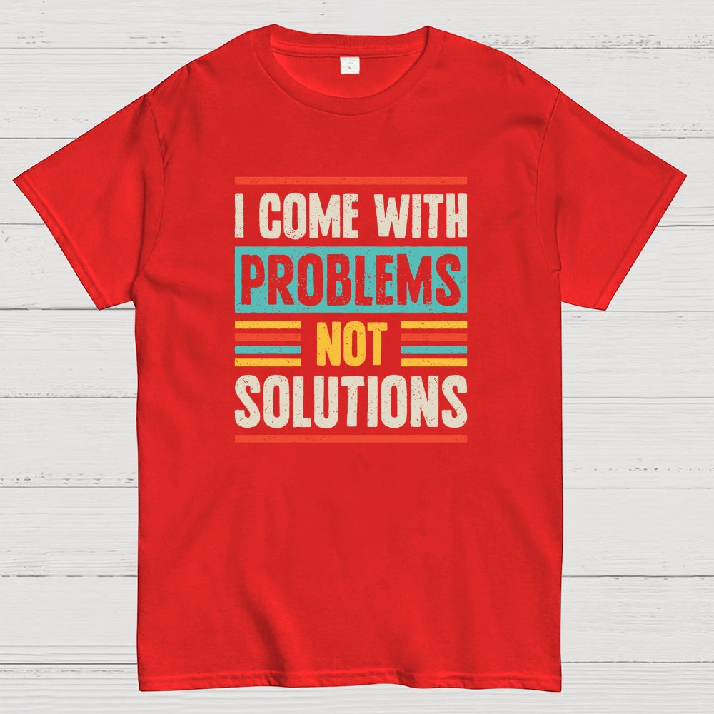 I Come With Problems  T-Shirt