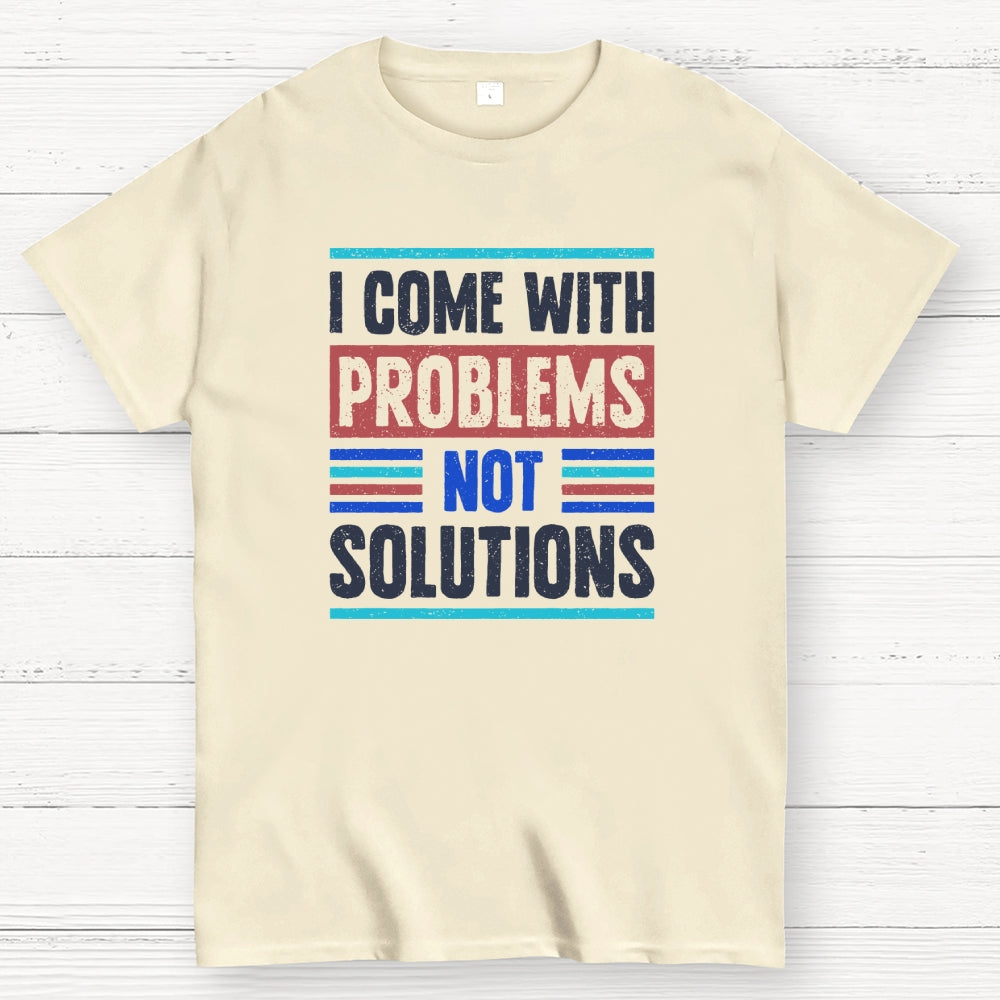 I Come With Problems  T-Shirt