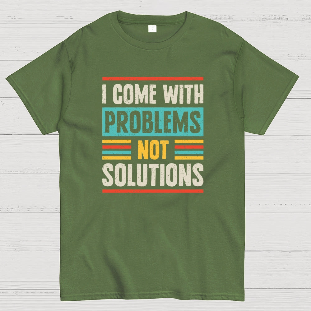I Come With Problems  T-Shirt