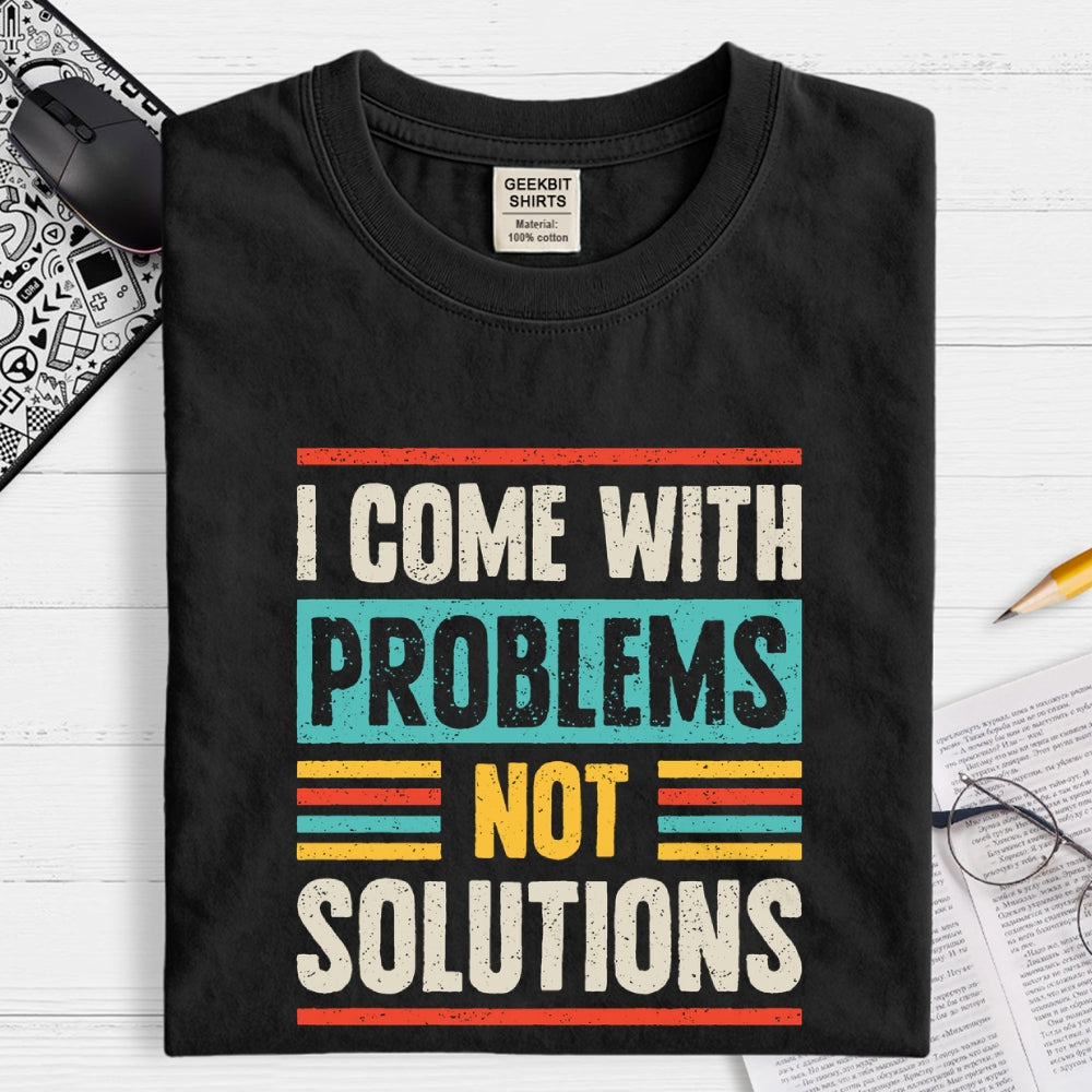 I Come With Problems  T-Shirt