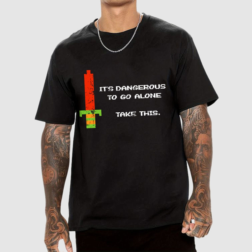 It's Dangerous To Go Alone  T-Shirt