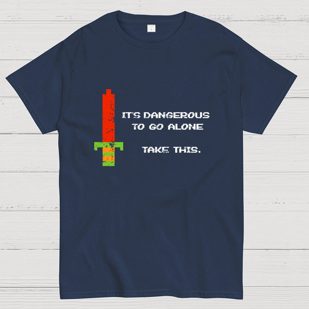 It's Dangerous To Go Alone  T-Shirt