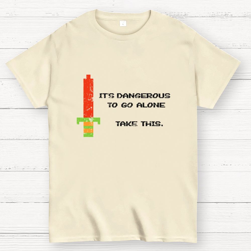 It's Dangerous To Go Alone  T-Shirt