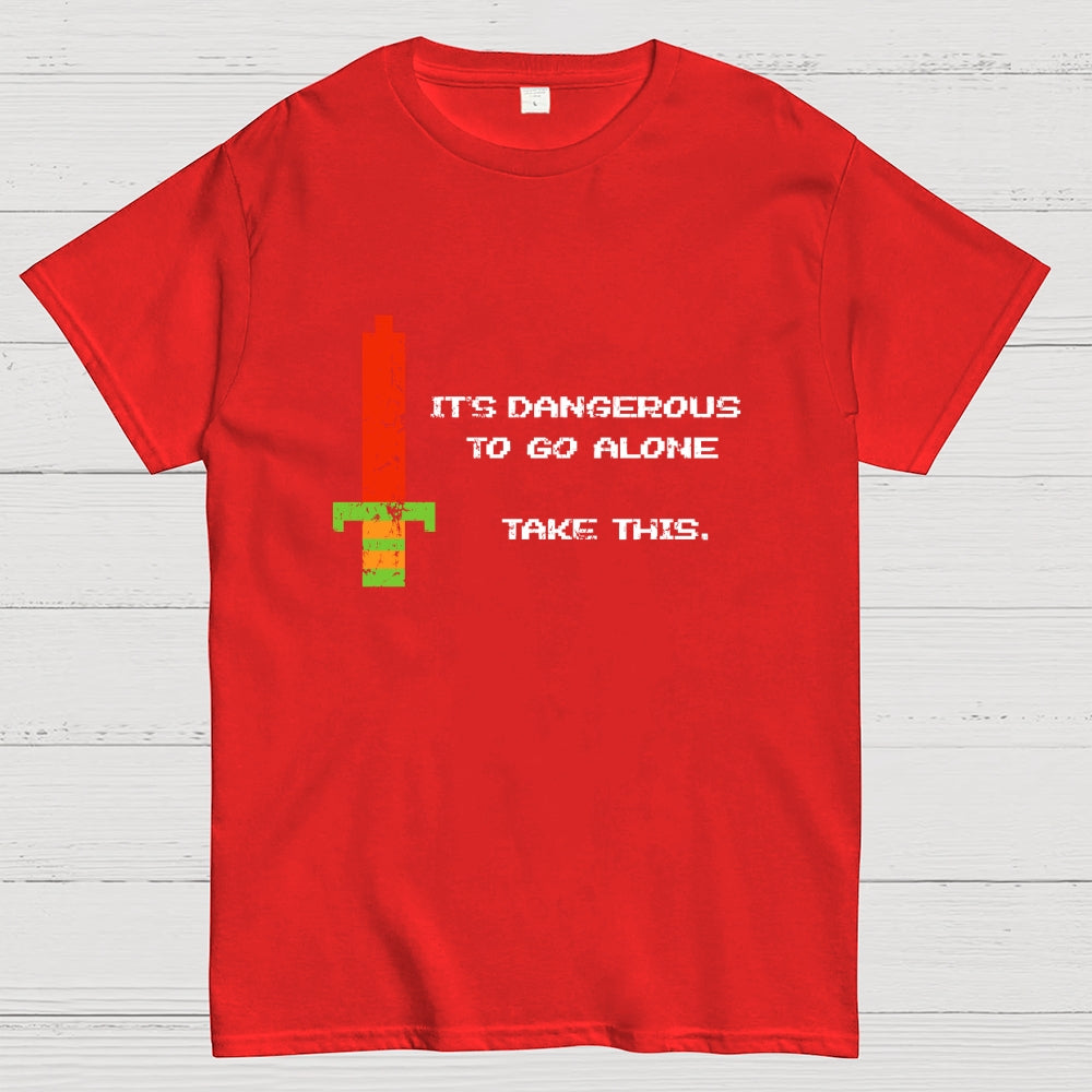 It's Dangerous To Go Alone  T-Shirt