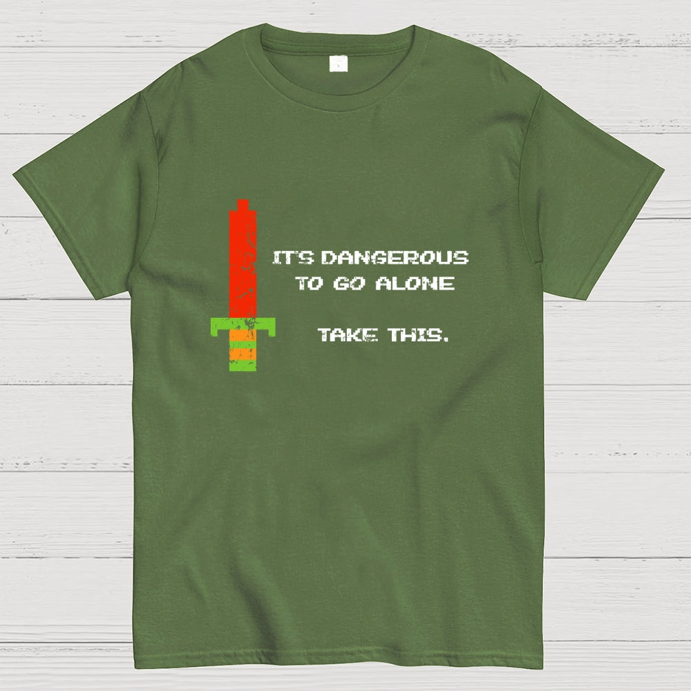 It's Dangerous To Go Alone  T-Shirt