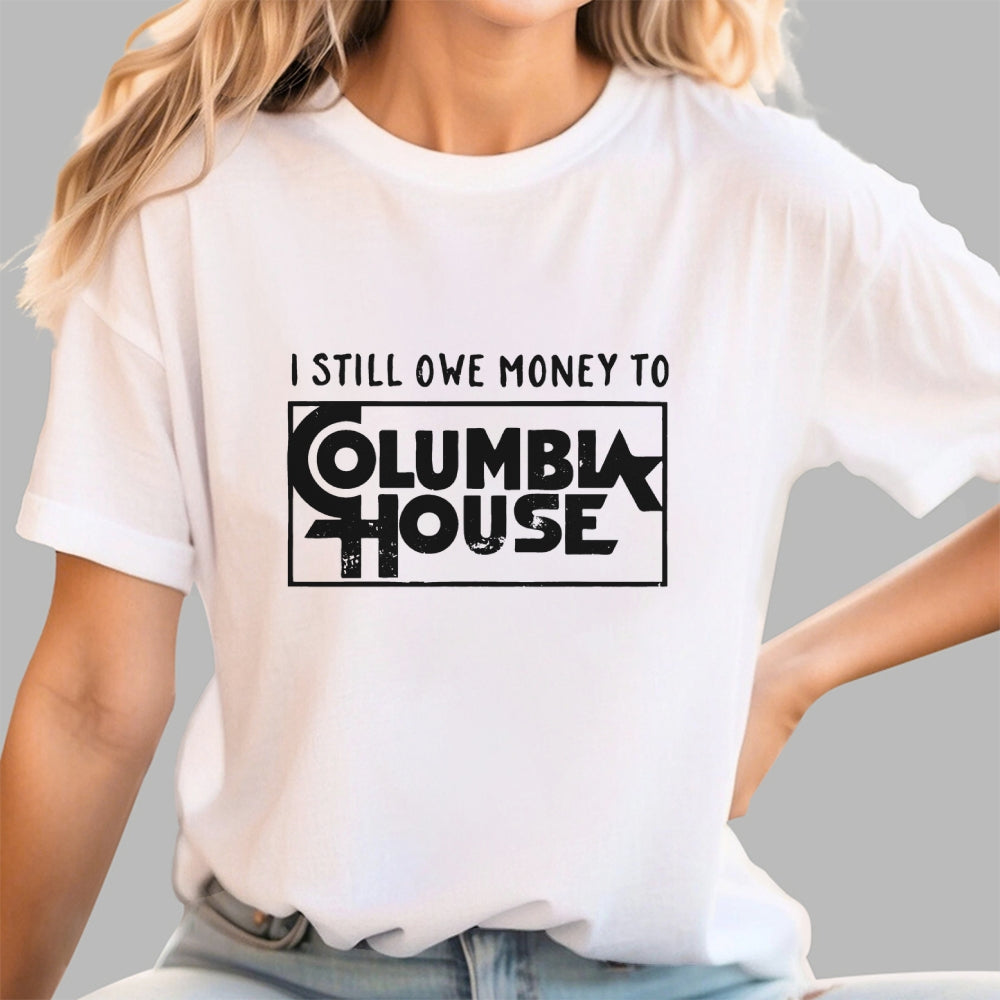I Still Owe Money  T-Shirt