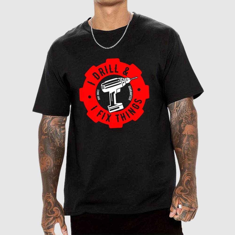 I Drill and I Fix Things  T-Shirt