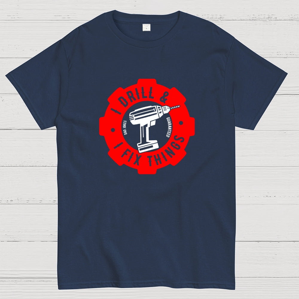 I Drill and I Fix Things  T-Shirt