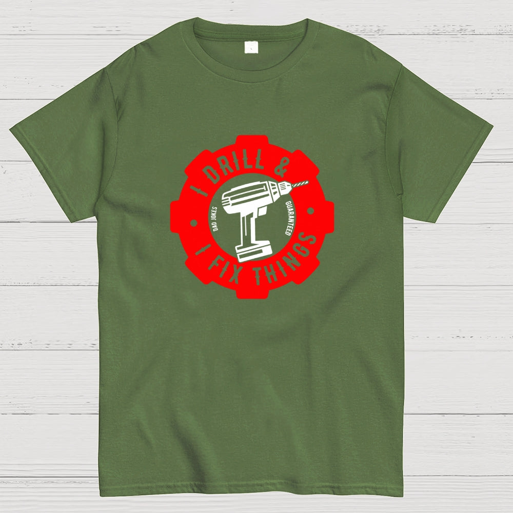 I Drill and I Fix Things  T-Shirt