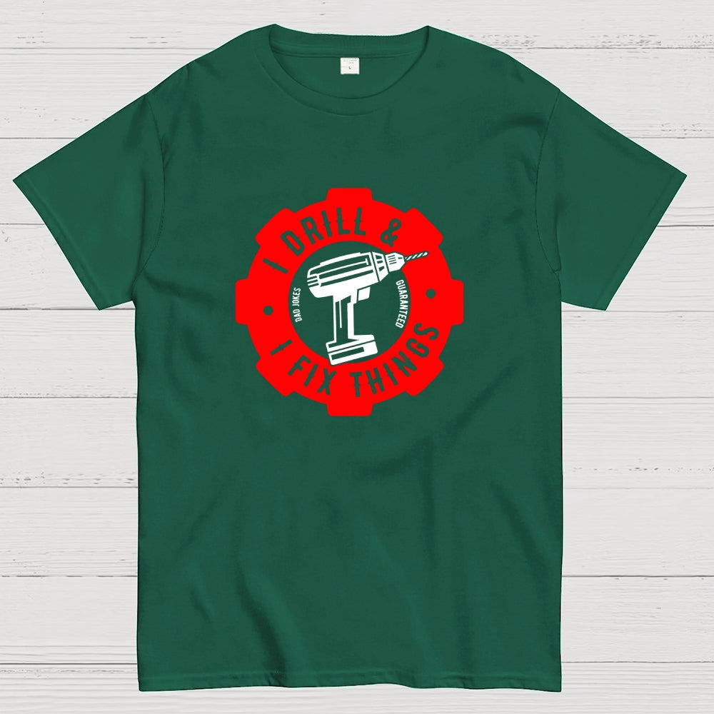 I Drill and I Fix Things  T-Shirt