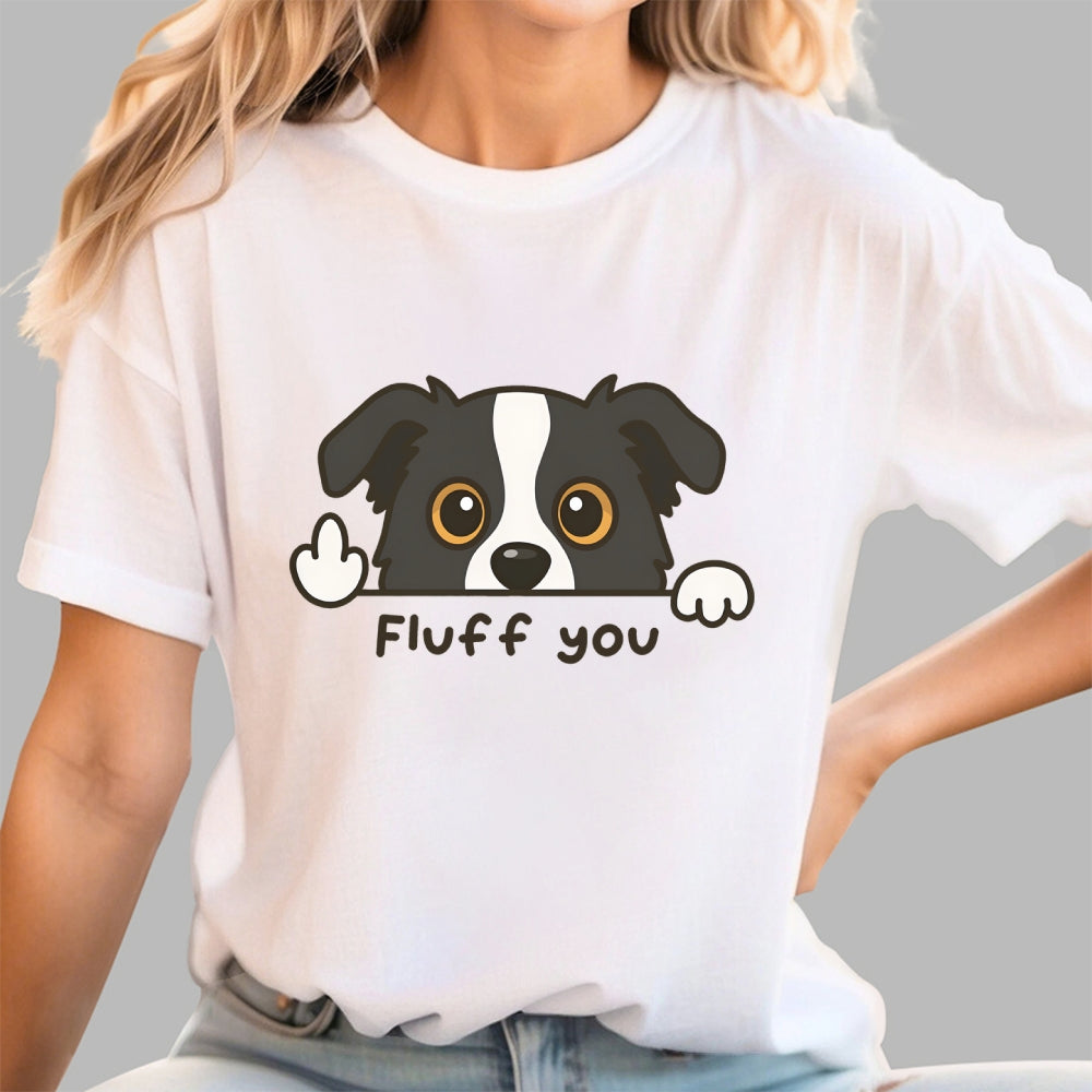Fluff You Dog  T-Shirt