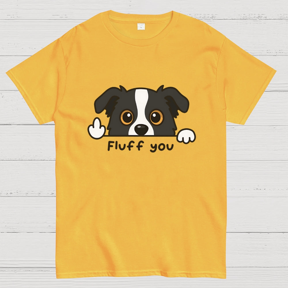 Fluff You Dog  T-Shirt