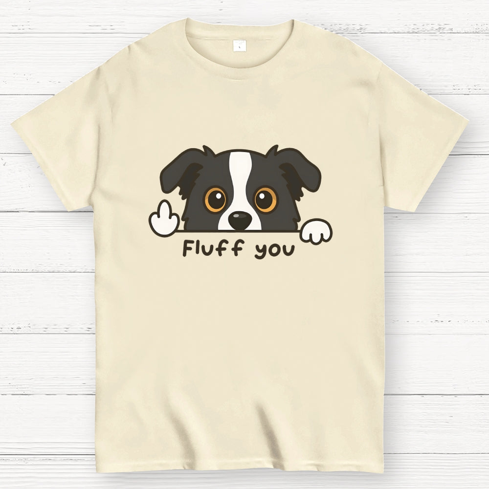 Fluff You Dog  T-Shirt