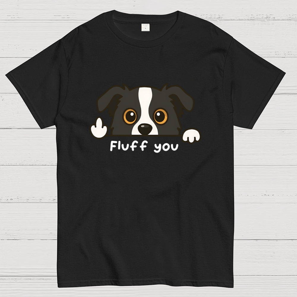 Fluff You Dog  T-Shirt