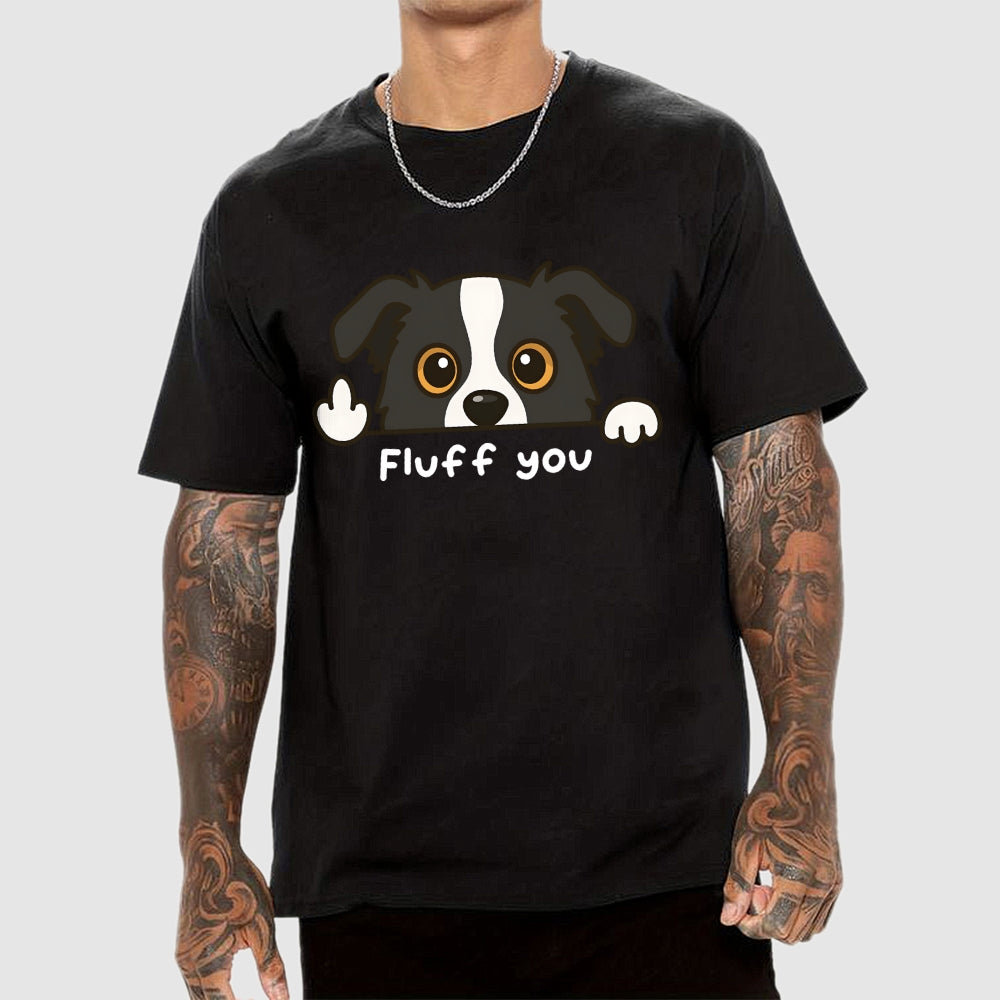 Fluff You Dog  T-Shirt
