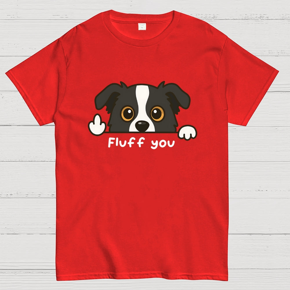 Fluff You Dog  T-Shirt