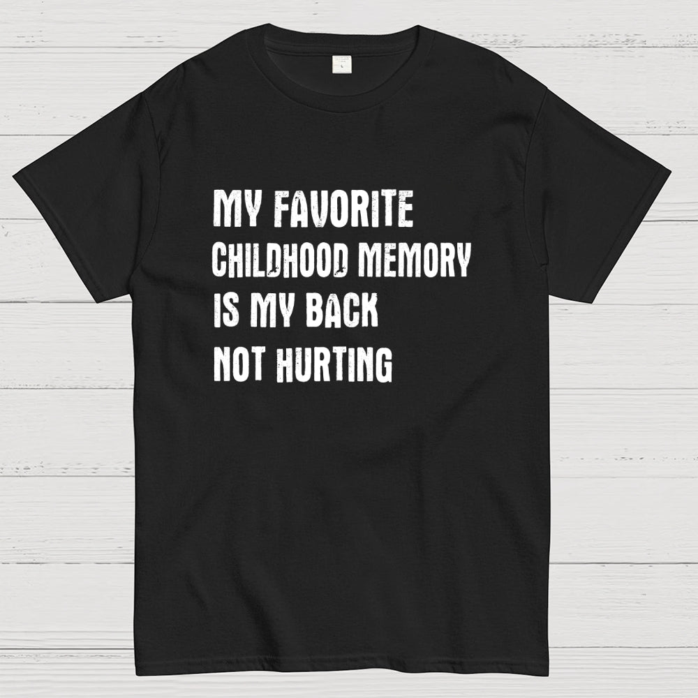 Funny Childhood memory My Back Not Hurting  T-Shirt