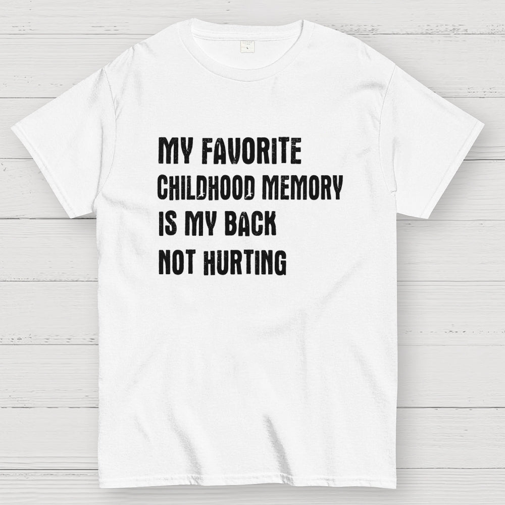 Funny Childhood memory My Back Not Hurting  T-Shirt