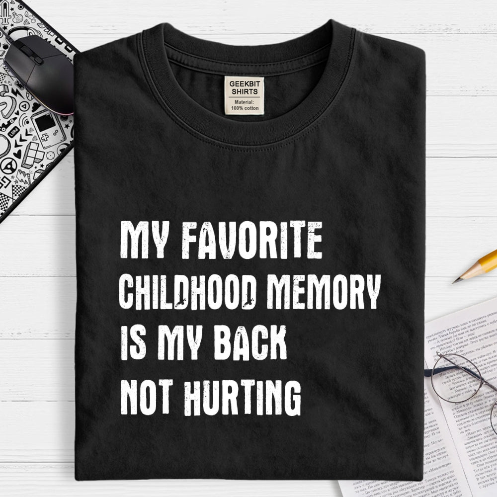 Funny Childhood memory My Back Not Hurting  T-Shirt