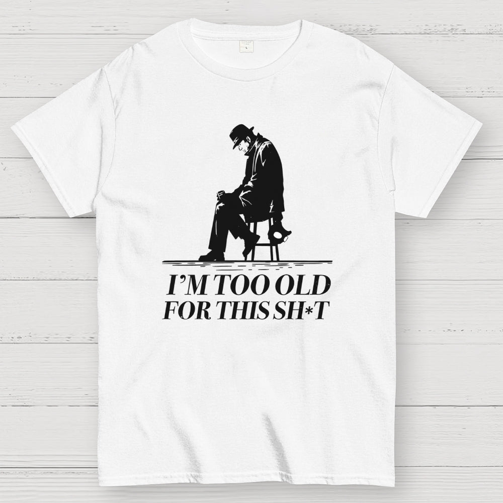 Too Old For This Noir  T-Shirt