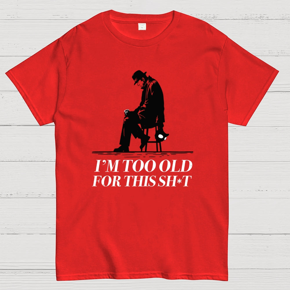 Too Old For This Noir  T-Shirt