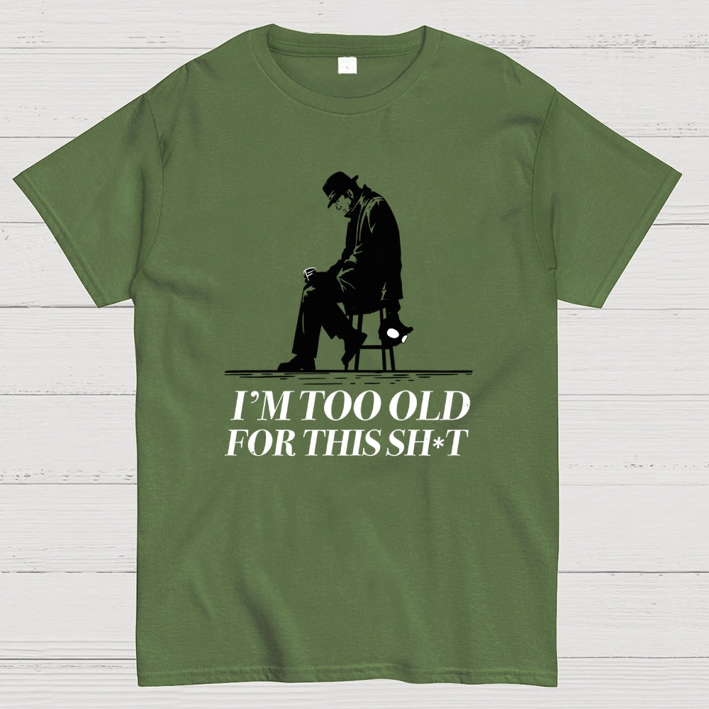 Too Old For This Noir  T-Shirt