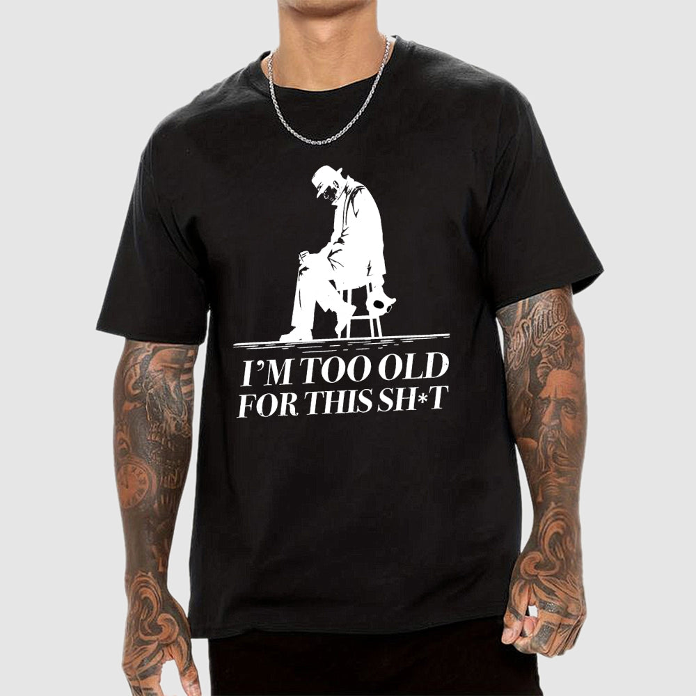 Too Old For This Noir  T-Shirt