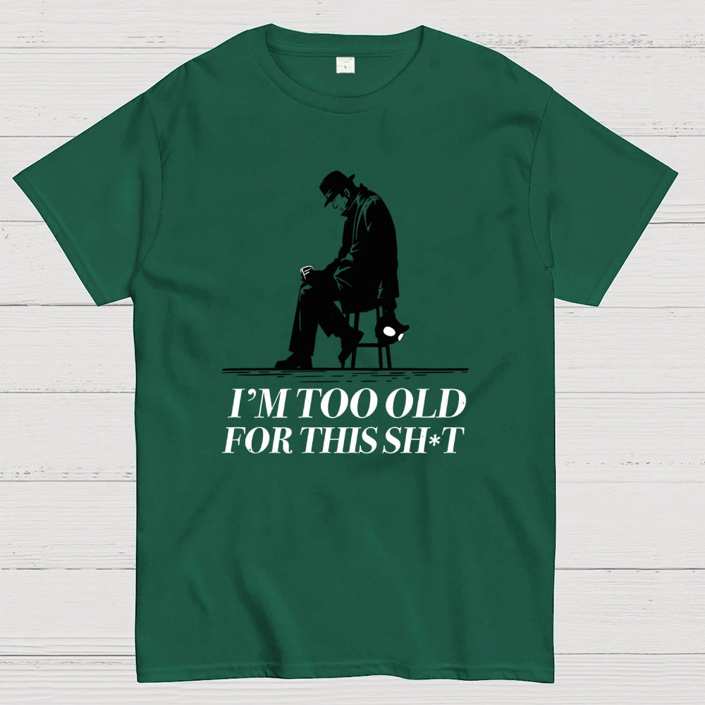 Too Old For This Noir  T-Shirt