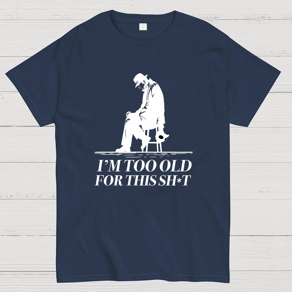 Too Old For This Noir  T-Shirt
