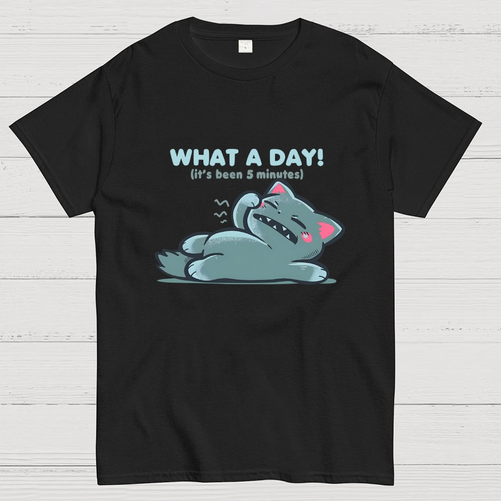 What a Day  T-Shirt