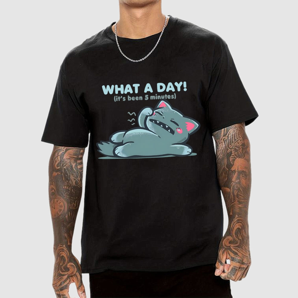 What a Day  T-Shirt