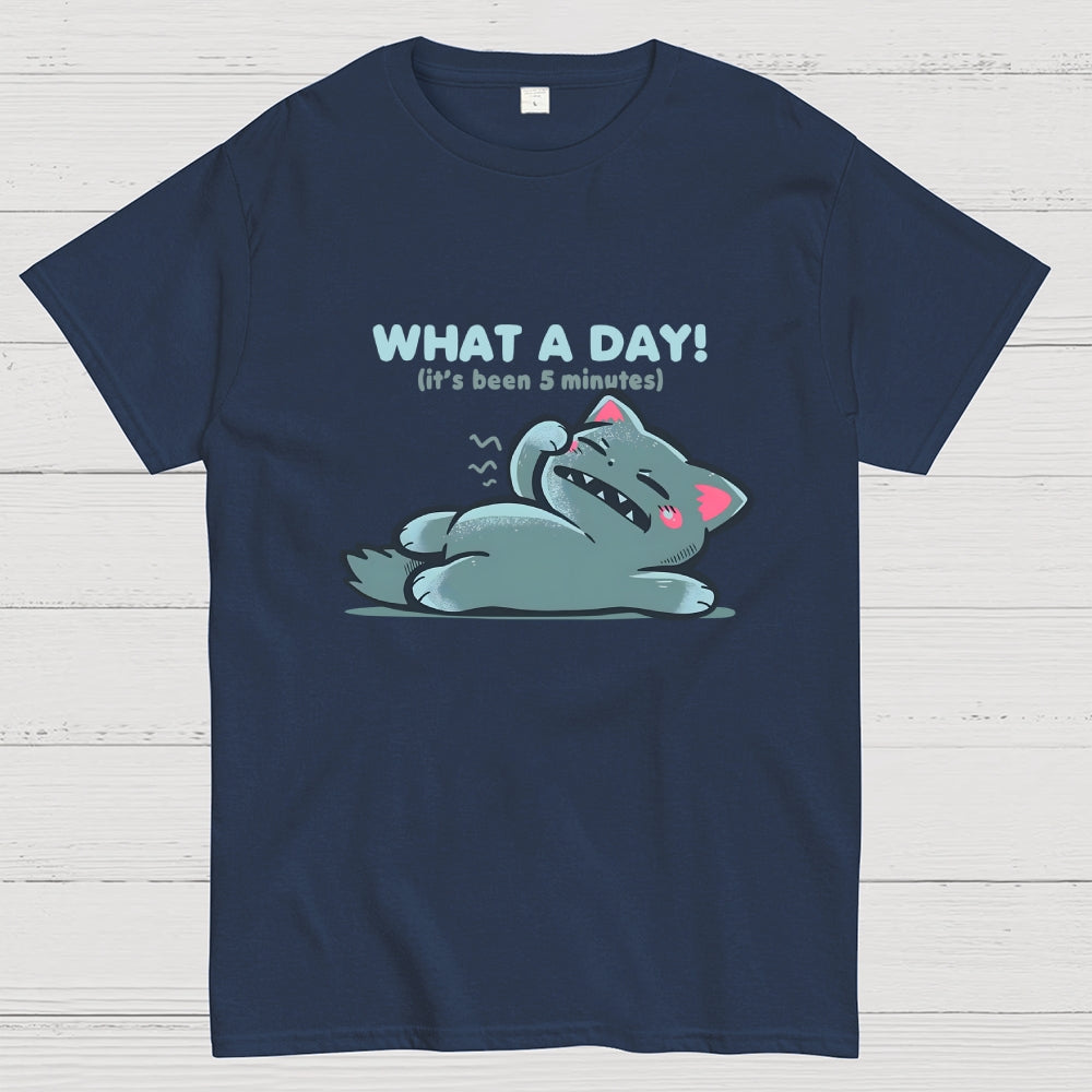 What a Day  T-Shirt