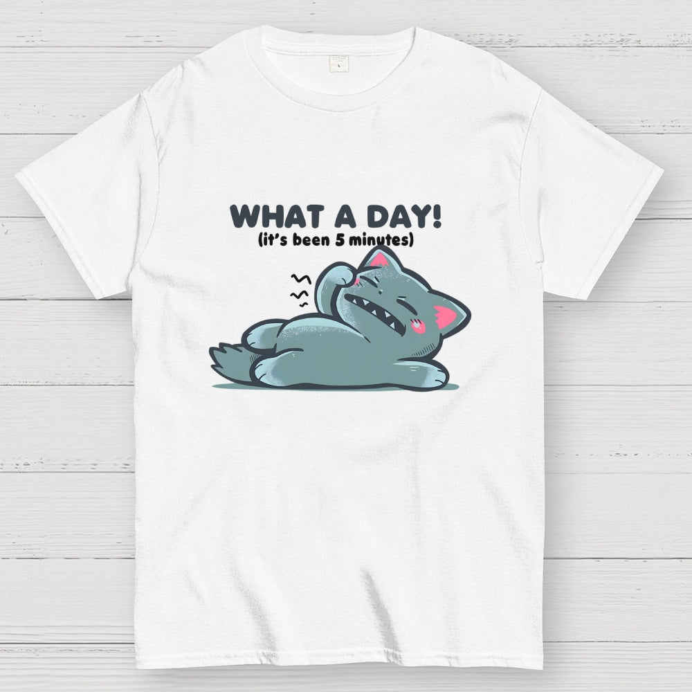 What a Day  T-Shirt