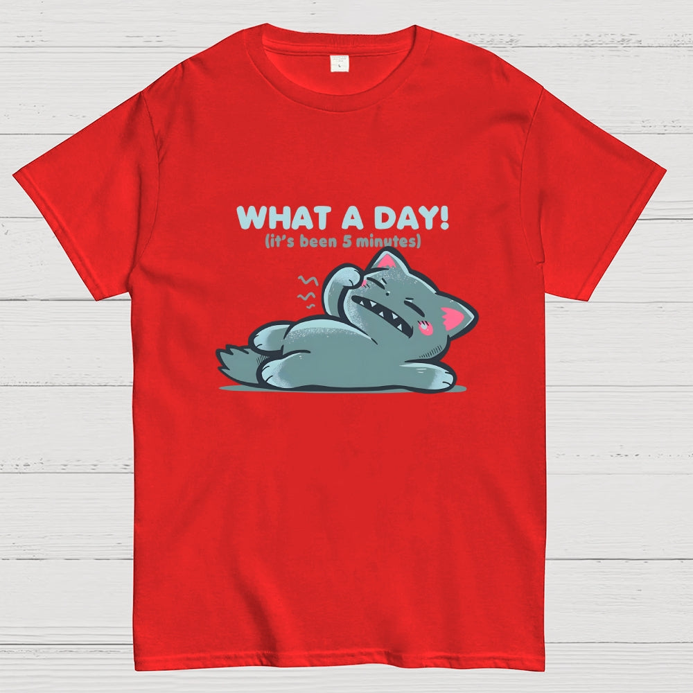 What a Day  T-Shirt