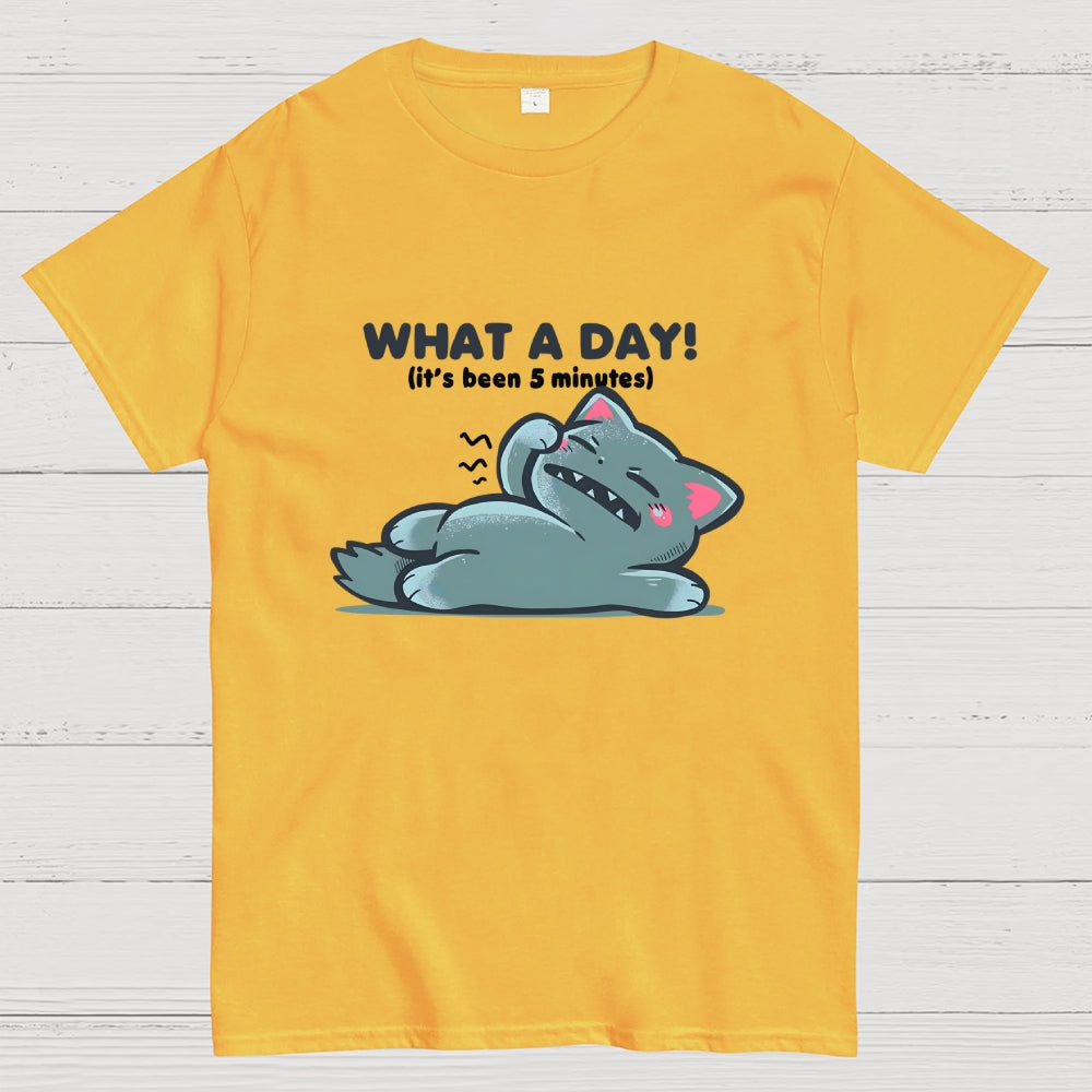 What a Day  T-Shirt