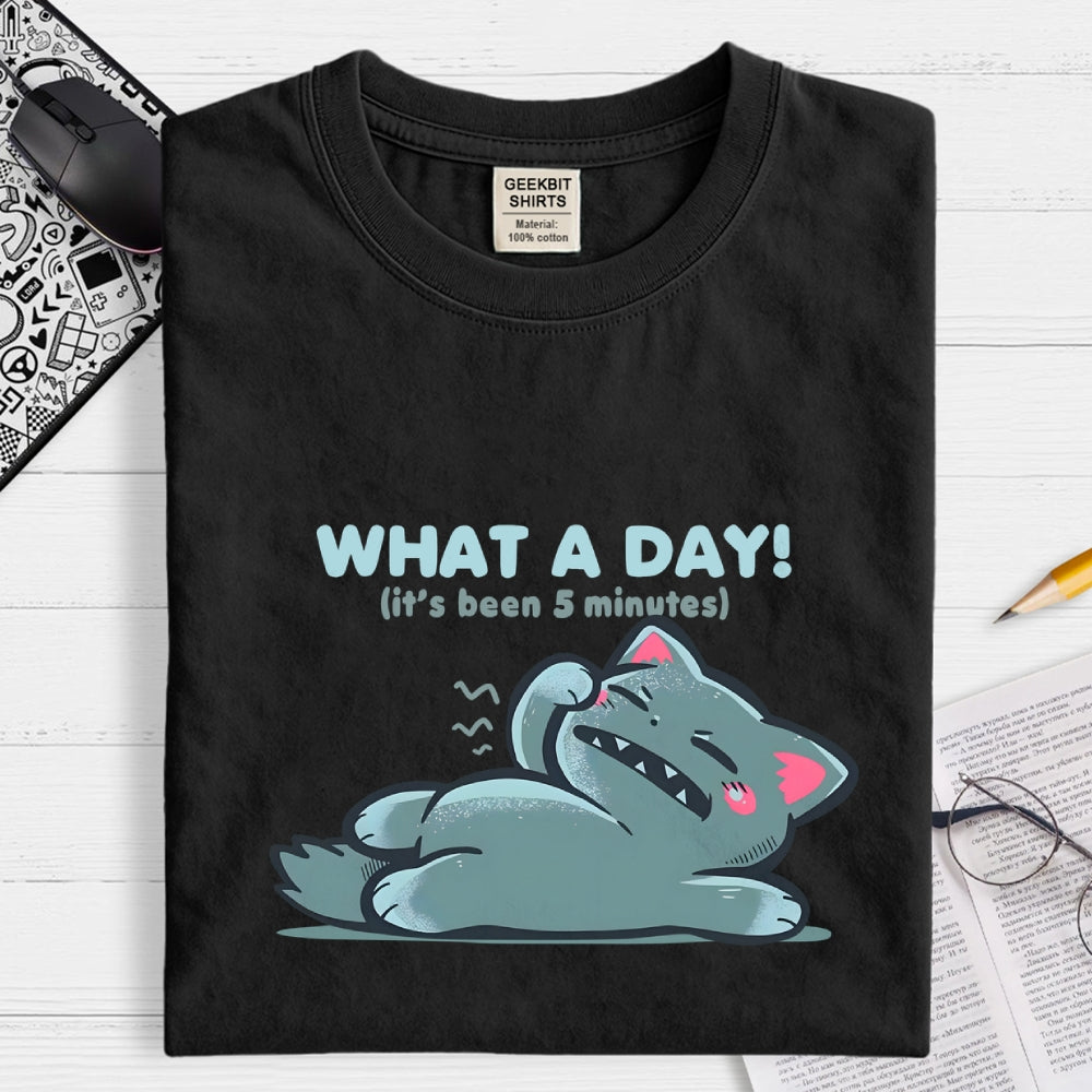 What a Day  T-Shirt