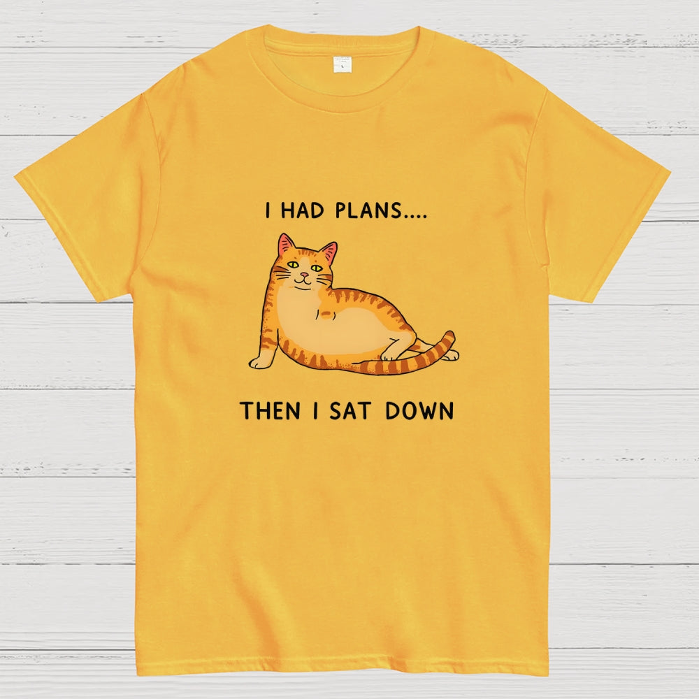 I Had Plans  T-Shirt