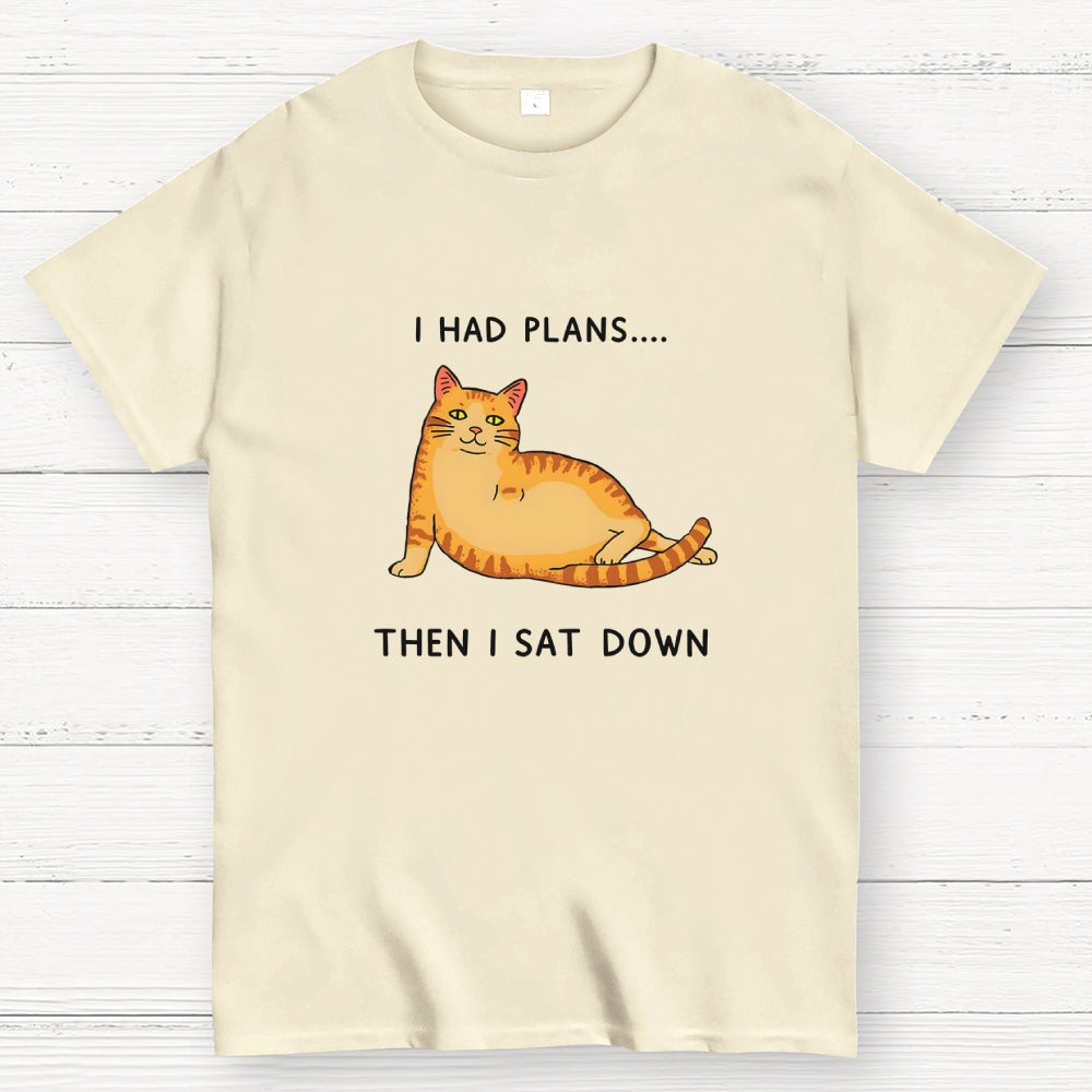 I Had Plans  T-Shirt