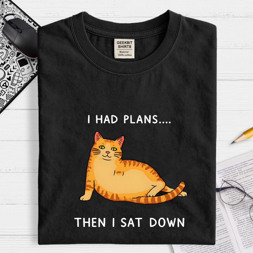 I Had Plans  T-Shirt
