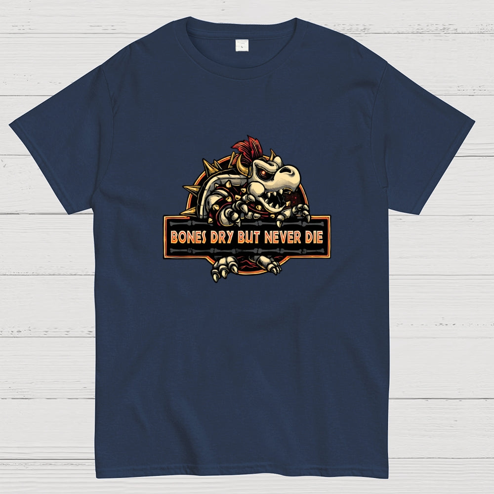 Bones Dry But Never Die  T-Shirt
