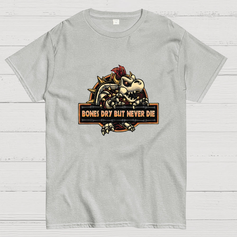 Bones Dry But Never Die  T-Shirt