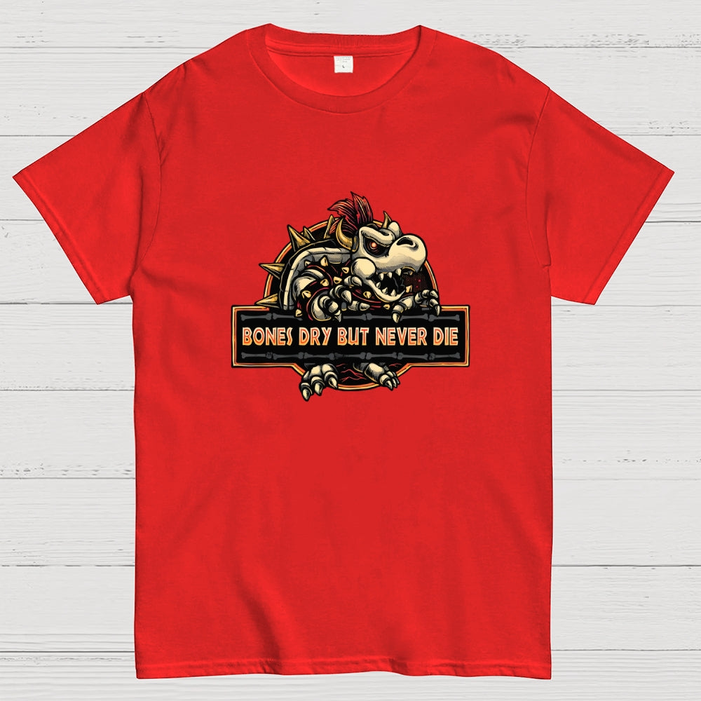Bones Dry But Never Die  T-Shirt