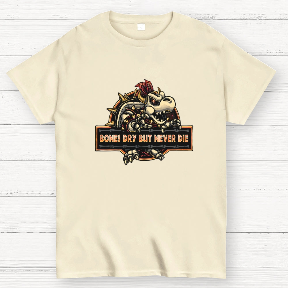 Bones Dry But Never Die  T-Shirt