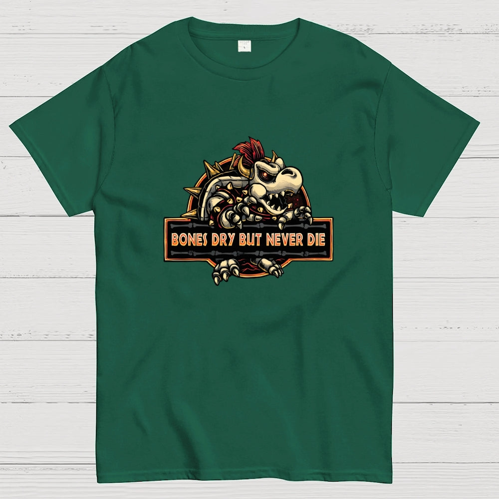 Bones Dry But Never Die  T-Shirt