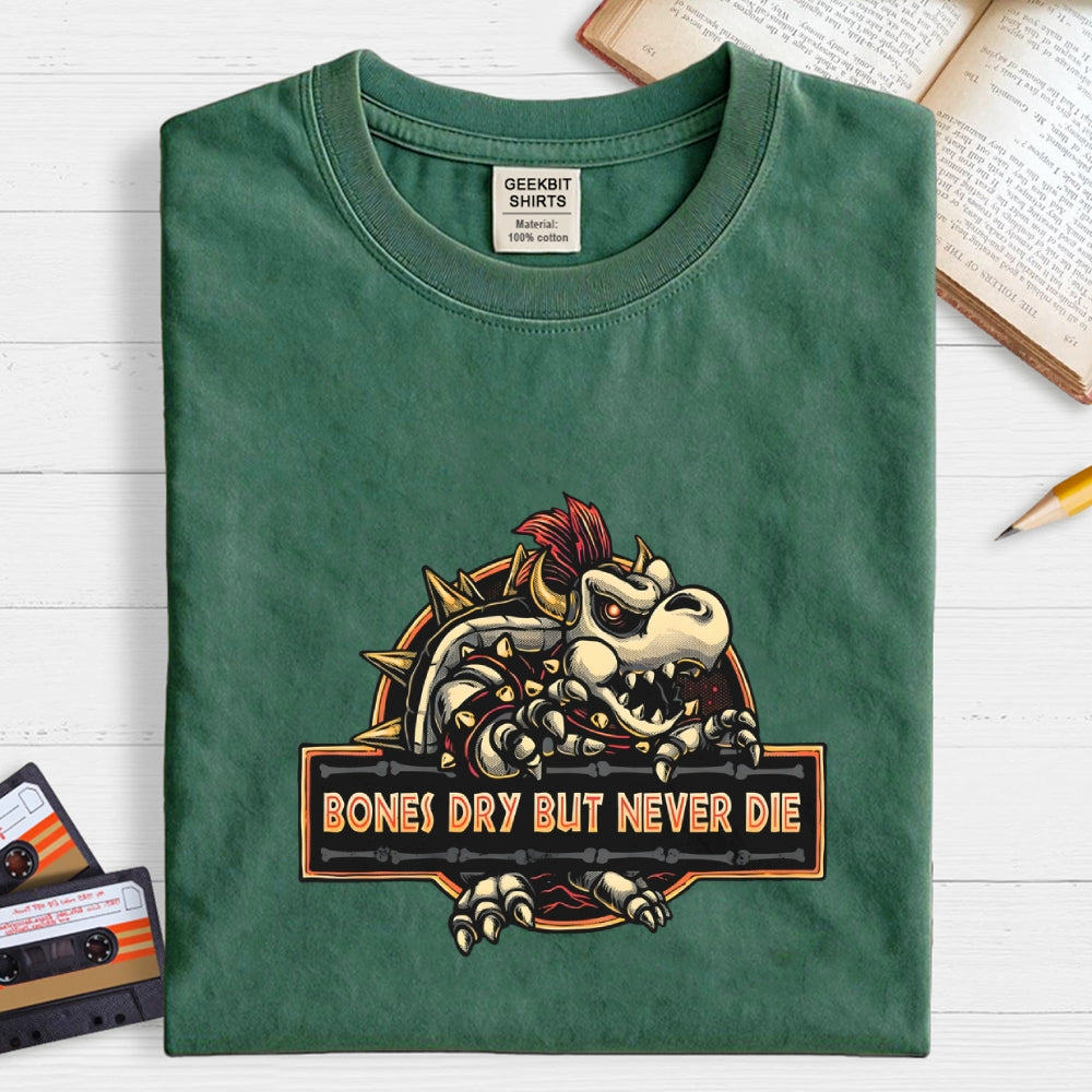 Bones Dry But Never Die  T-Shirt
