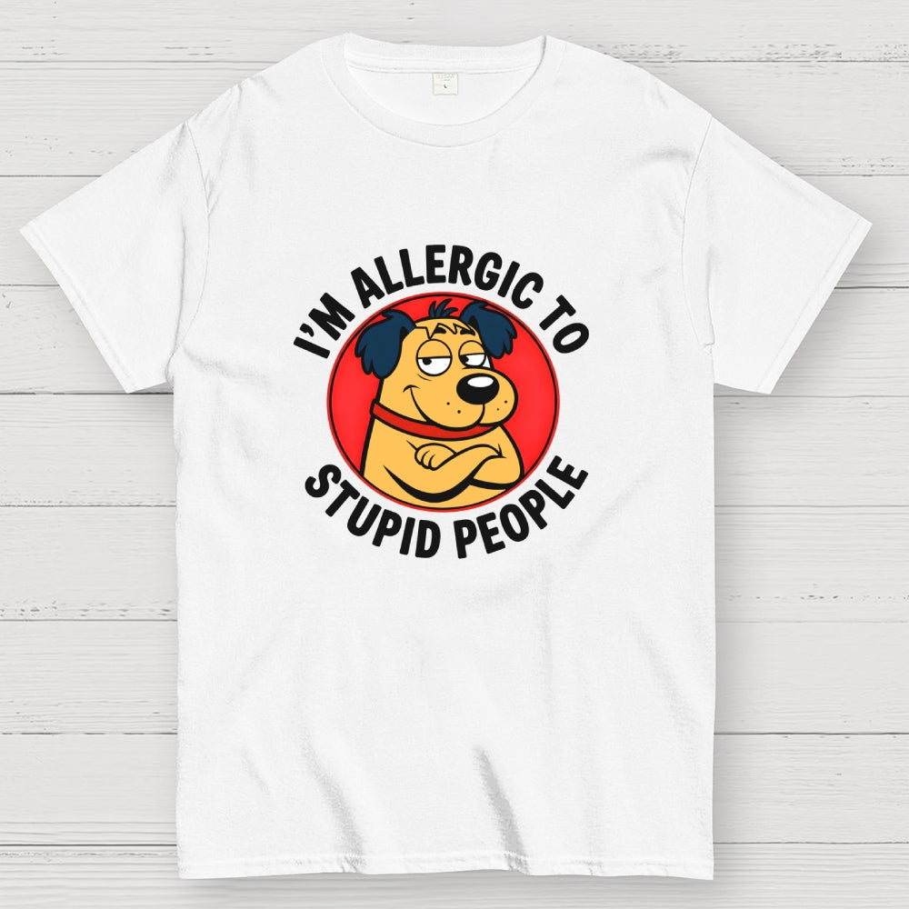 I'm allergic to stupid people  T-Shirt