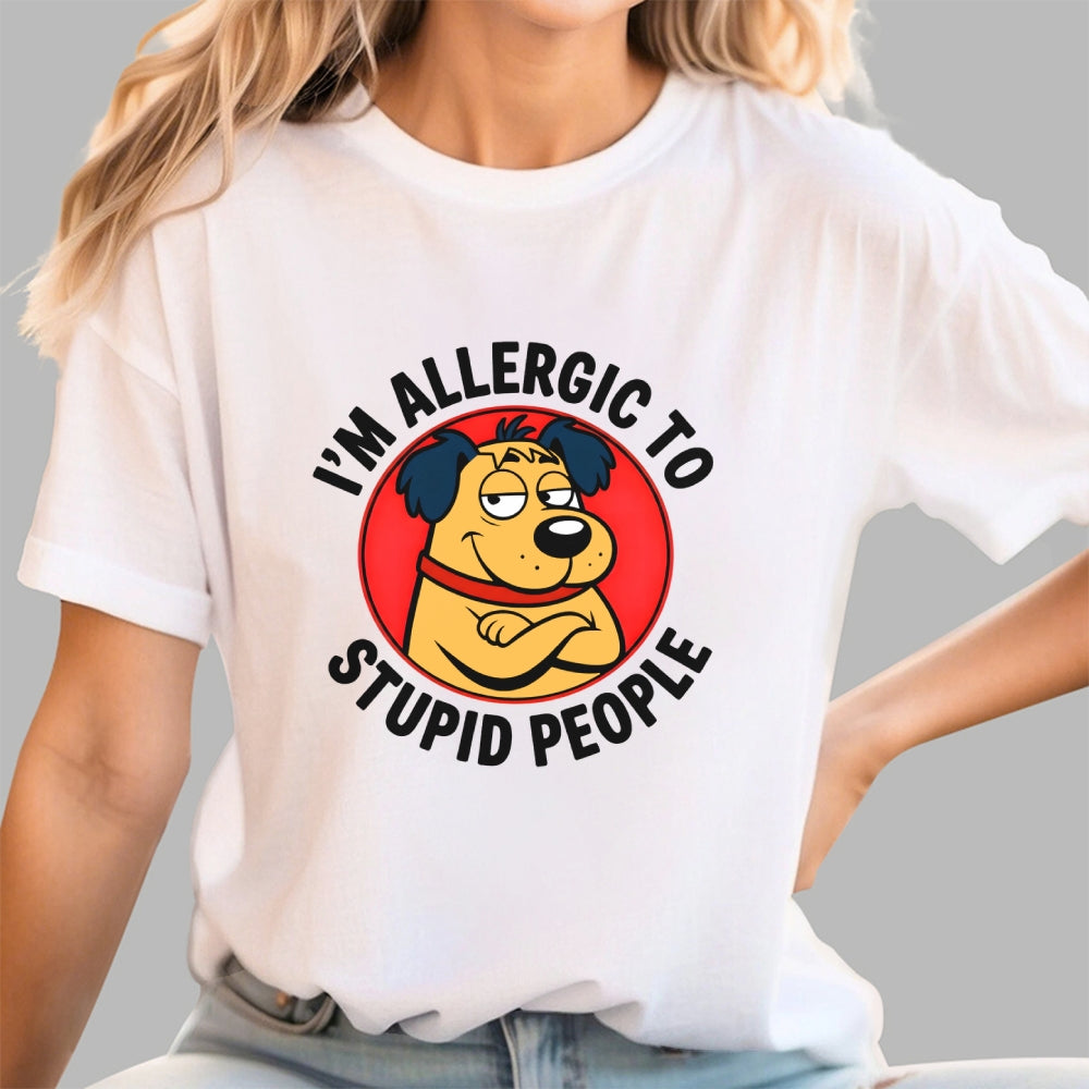 I'm allergic to stupid people  T-Shirt