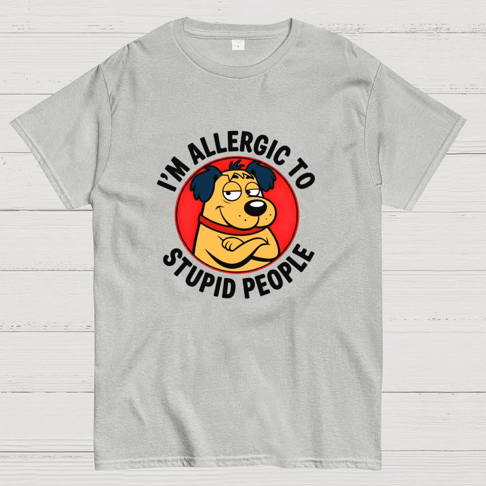 I'm allergic to stupid people  T-Shirt