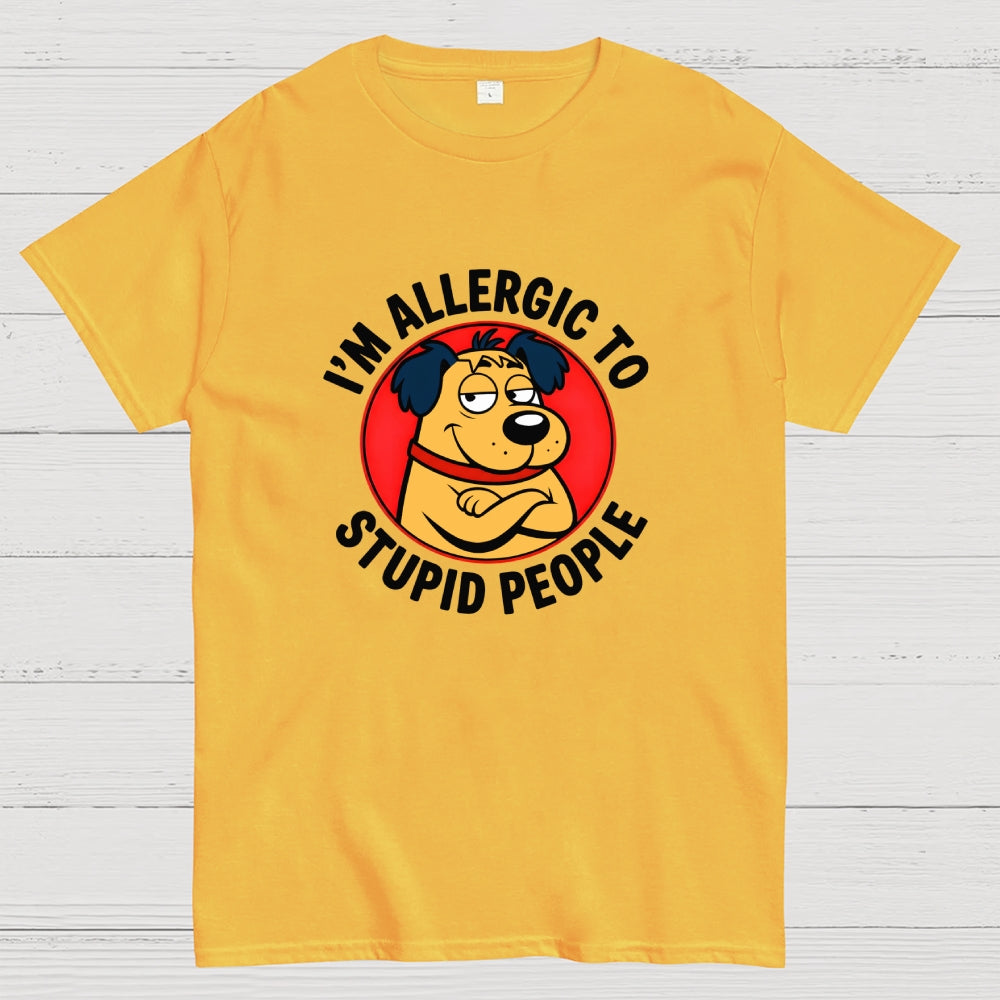I'm allergic to stupid people  T-Shirt