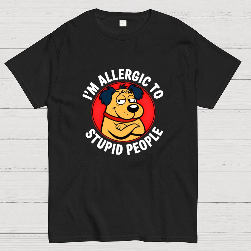 I'm allergic to stupid people  T-Shirt
